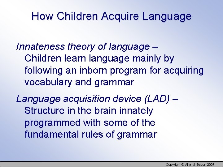 How Children Acquire Language Innateness theory of language – Children learn language mainly by