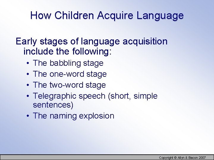 How Children Acquire Language Early stages of language acquisition include the following: • •