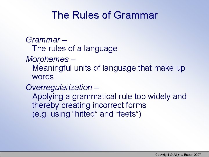The Rules of Grammar – The rules of a language Morphemes – Meaningful units