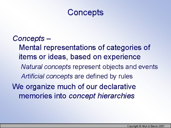 Concepts – Mental representations of categories of items or ideas, based on experience Natural