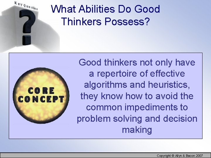 What Abilities Do Good Thinkers Possess? Good thinkers not only have a repertoire of