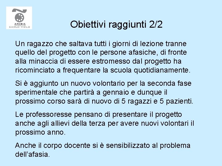 Obiettivi raggiunti 2/2 Un ragazzo che saltava tutti i giorni di lezione tranne quello