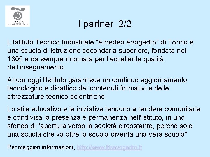 I partner 2/2 L’Istituto Tecnico Industriale “Amedeo Avogadro” di Torino è una scuola di