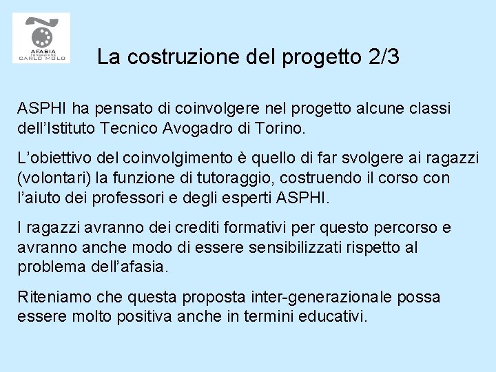 La costruzione del progetto 2/3 ASPHI ha pensato di coinvolgere nel progetto alcune classi