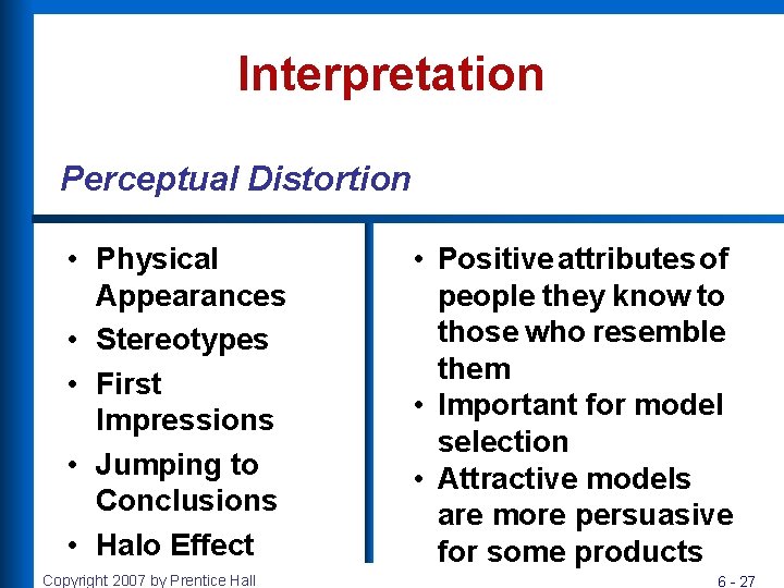 Interpretation Perceptual Distortion • Physical Appearances • Stereotypes • First Impressions • Jumping to