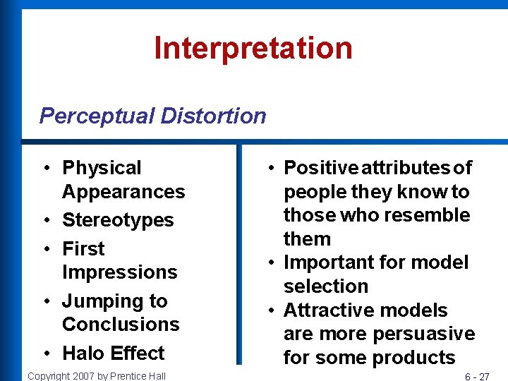 Interpretation Perceptual Distortion • Physical Appearances • Stereotypes • First Impressions • Jumping to Interpretation Perceptual Distortion • Physical Appearances • Stereotypes • First Impressions • Jumping to