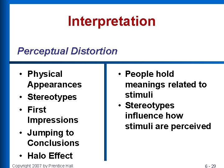 Interpretation Perceptual Distortion • Physical Appearances • Stereotypes • First Impressions • Jumping to