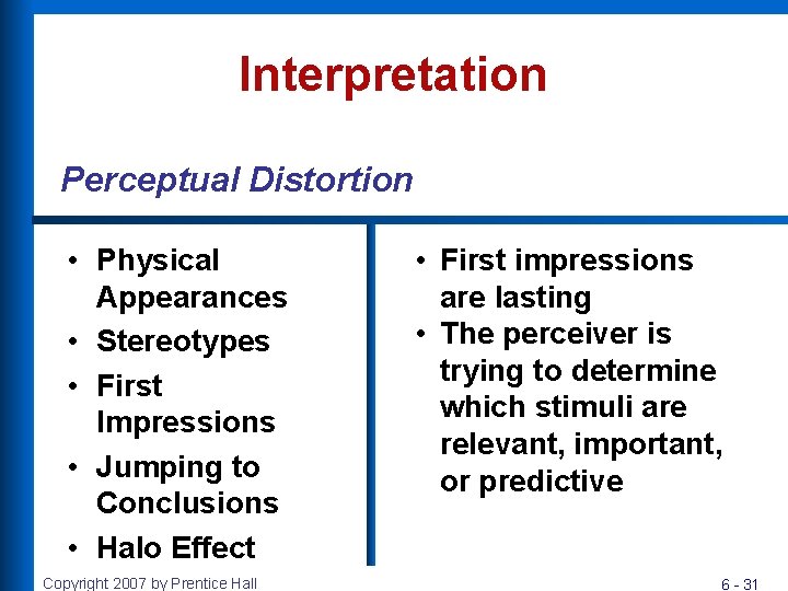 Interpretation Perceptual Distortion • Physical Appearances • Stereotypes • First Impressions • Jumping to