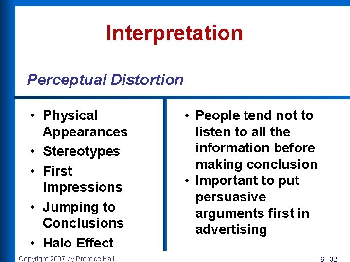 Interpretation Perceptual Distortion • Physical Appearances • Stereotypes • First Impressions • Jumping to