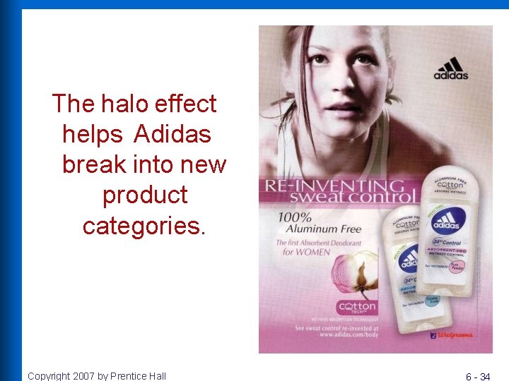 The halo effect helps Adidas break into new product categories. Copyright 2007 by Prentice The halo effect helps Adidas break into new product categories. Copyright 2007 by Prentice