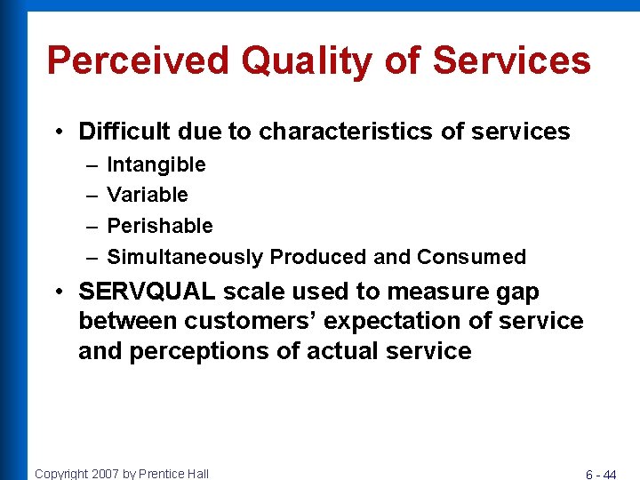 Perceived Quality of Services • Difficult due to characteristics of services – – Intangible Perceived Quality of Services • Difficult due to characteristics of services – – Intangible