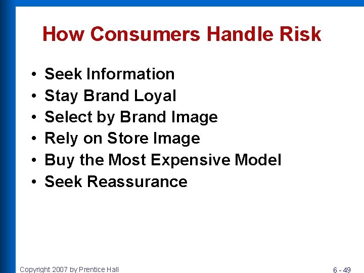 How Consumers Handle Risk • • • Seek Information Stay Brand Loyal Select by