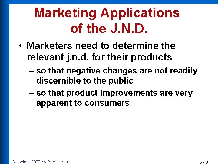 Marketing Applications of the J. N. D. • Marketers need to determine the relevant