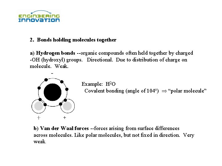 2. Bonds holding molecules together a) Hydrogen bonds --organic compounds often held together by