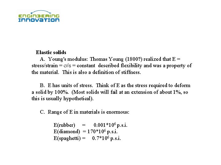 Elastic solids A. Young's modulus: Thomas Young (1800? ) realized that E = Elastic solids A. Young's modulus: Thomas Young (1800? ) realized that E =