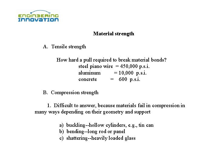  Material strength A. Tensile strength How hard a pull required to break material