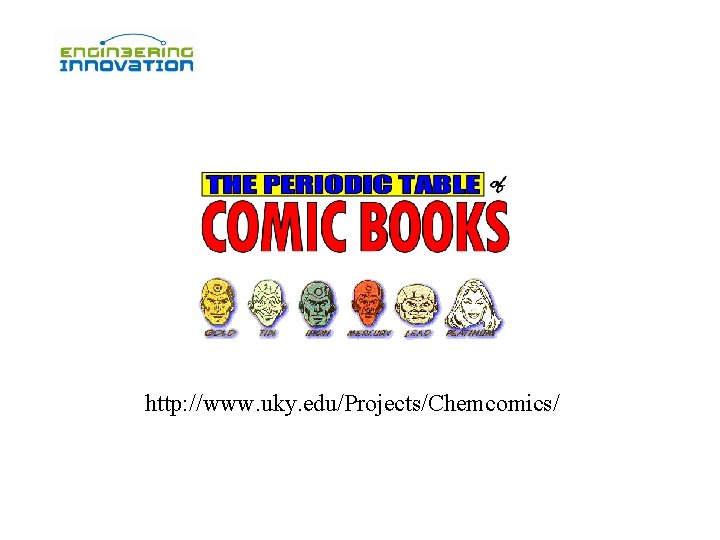http: //www. uky. edu/Projects/Chemcomics/ http: //www. uky. edu/Projects/Chemcomics/