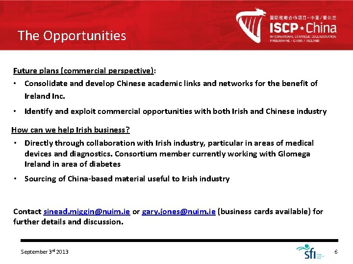 The Opportunities Future plans (commercial perspective): • Consolidate and develop Chinese academic links and