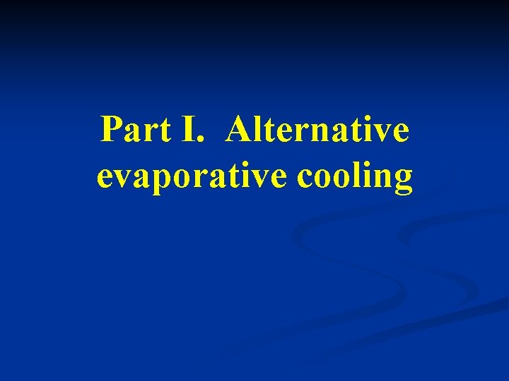 Part I. Alternative evaporative cooling 