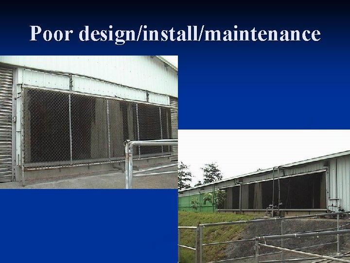 Poor design/install/maintenance 