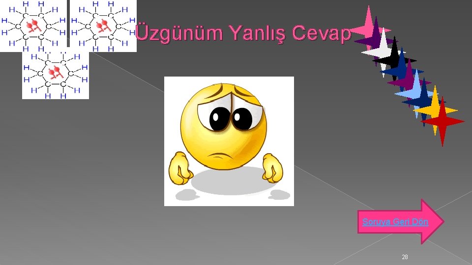 Üzgünüm Yanlış Cevap Soruya Geri Dön 28 