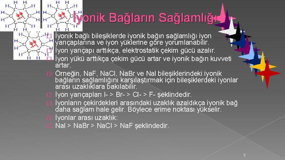 İyonik Bağların Sağlamlığı � � � � İyonik bağlı bileşiklerde iyonik bağın sağlamlığı iyon