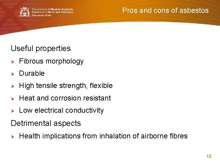 Pros and cons of asbestos Useful properties Ø Fibrous morphology Ø Durable Ø High