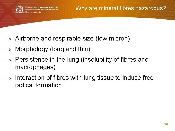 Why are mineral fibres hazardous? Ø Airborne and respirable size (low micron) Ø Morphology