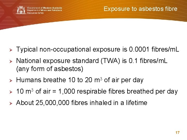 Exposure to asbestos fibre Ø Ø Typical non-occupational exposure is 0. 0001 fibres/m. L