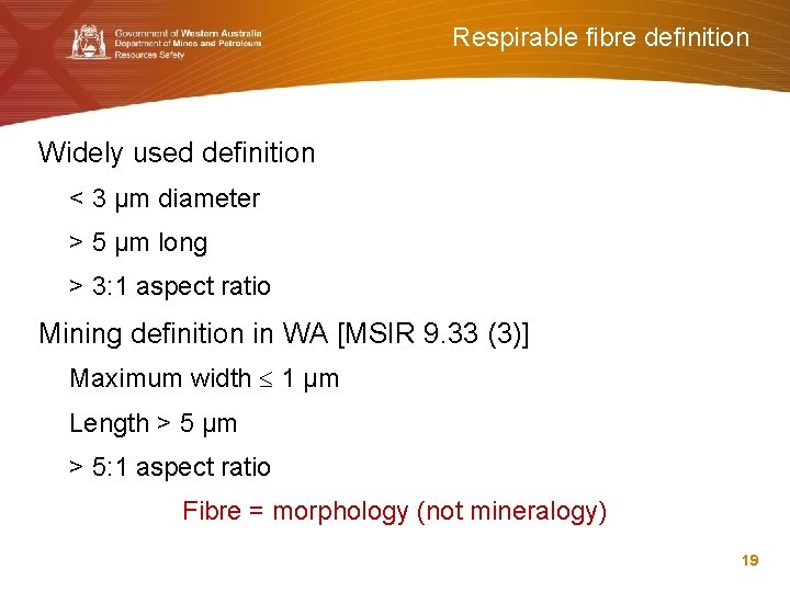Respirable fibre definition Widely used definition < 3 µm diameter > 5 µm long