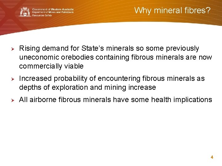 Why mineral fibres? Ø Ø Ø Rising demand for State’s minerals so some previously