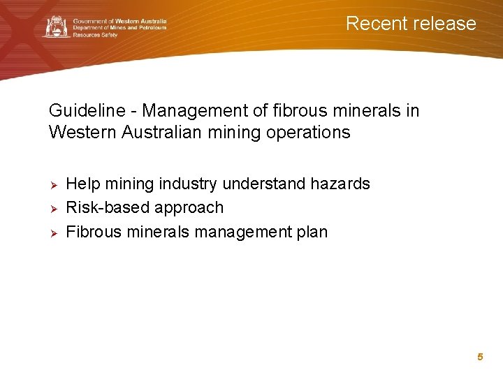 Recent release Guideline - Management of fibrous minerals in Western Australian mining operations Ø