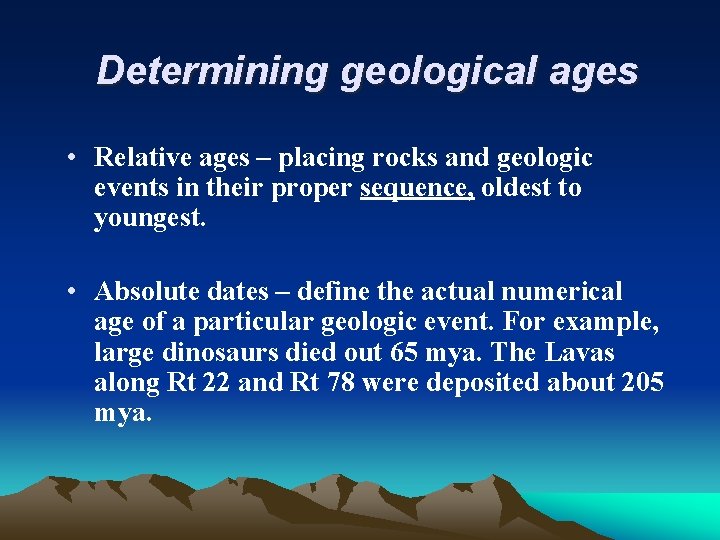 Determining geological ages • Relative ages – placing rocks and geologic events in their