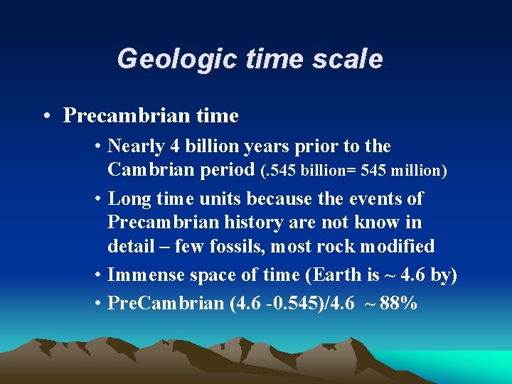 Geologic time scale • Precambrian time • Nearly 4 billion years prior to the