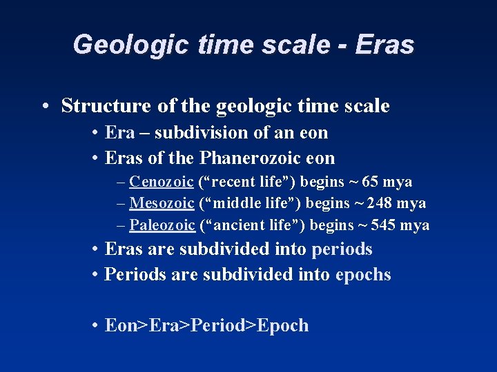 Geologic time scale - Eras • Structure of the geologic time scale • Era