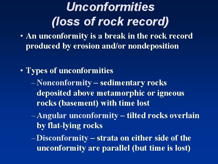 Unconformities (loss of rock record) • An unconformity is a break in the rock