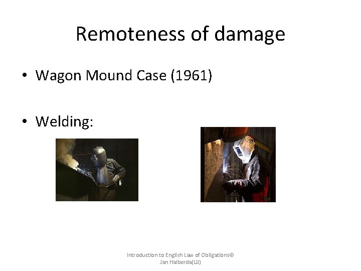 Remoteness of damage • Wagon Mound Case (1961) • Welding: Introduction to English Law