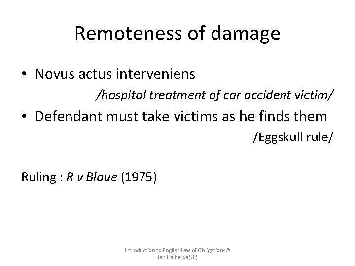 Remoteness of damage • Novus actus interveniens /hospital treatment of car accident victim/ •