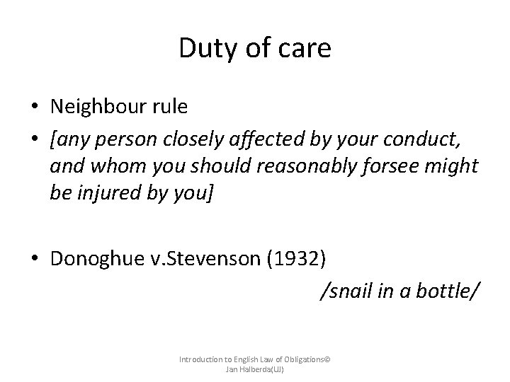 Duty of care • Neighbour rule • [any person closely affected by your conduct,