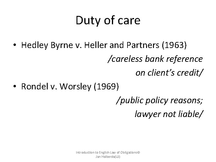 Duty of care • Hedley Byrne v. Heller and Partners (1963) /careless bank reference