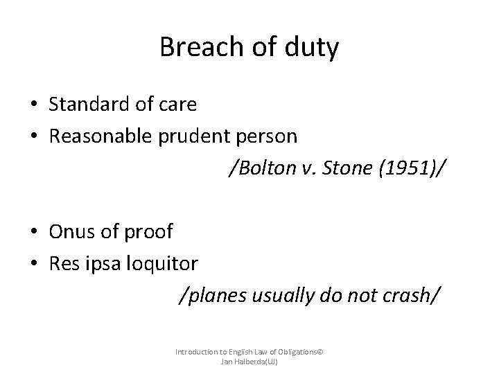 Breach of duty • Standard of care • Reasonable prudent person /Bolton v. Stone