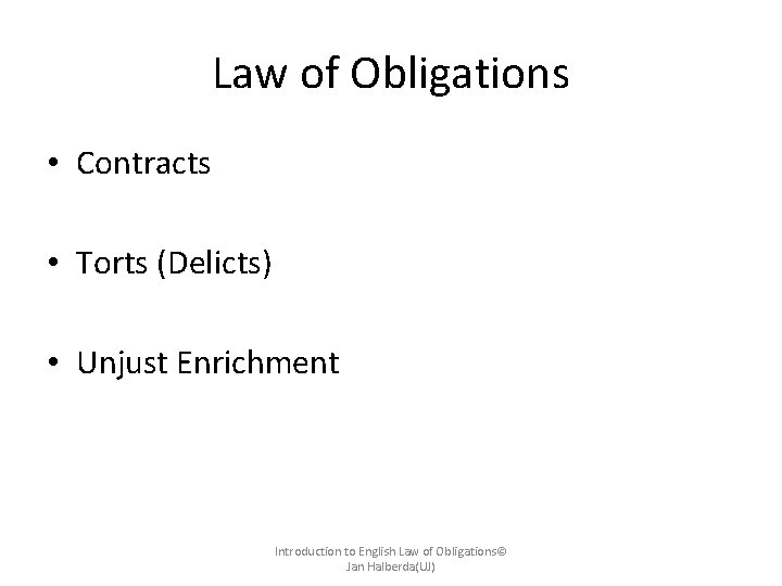 Law of Obligations • Contracts • Torts (Delicts) • Unjust Enrichment Introduction to English