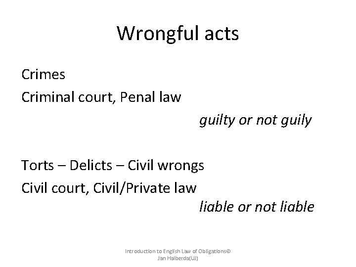 Wrongful acts Crimes Criminal court, Penal law guilty or not guily Torts – Delicts