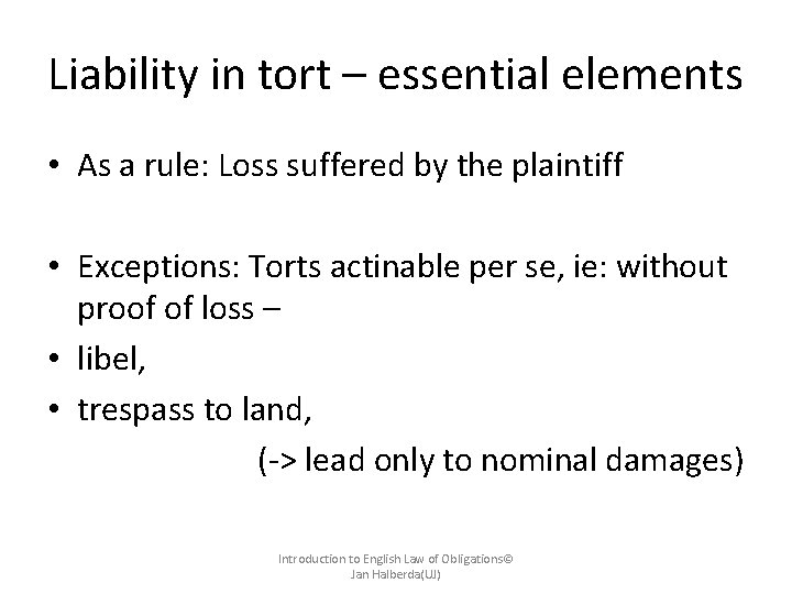 Liability in tort – essential elements • As a rule: Loss suffered by the