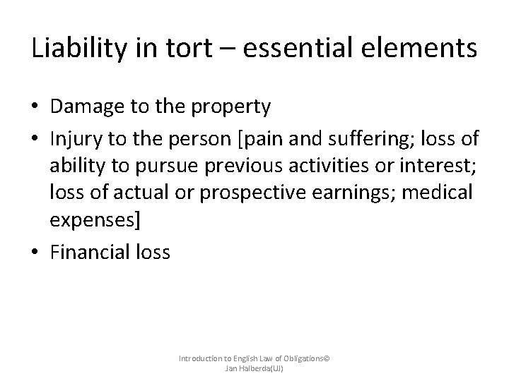 Liability in tort – essential elements • Damage to the property • Injury to