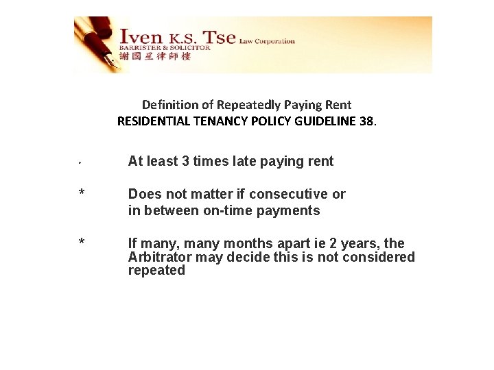 Definition of Repeatedly Paying Rent RESIDENTIAL TENANCY POLICY GUIDELINE 38. * At least 3