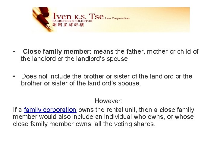  • Close family member: means the father, mother or child of the landlord