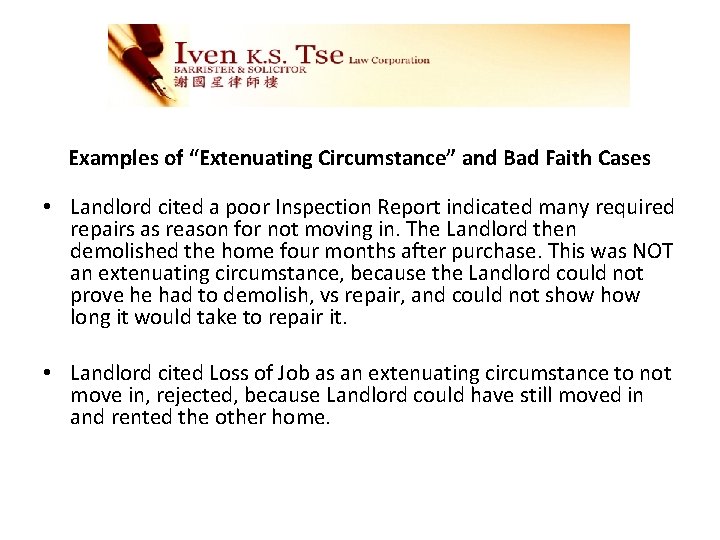 Examples of “Extenuating Circumstance” and Bad Faith Cases • Landlord cited a poor Inspection