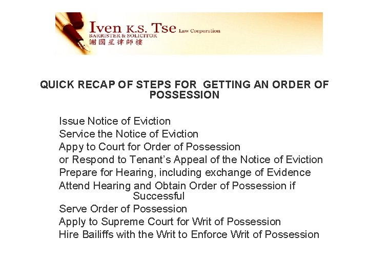 QUICK RECAP OF STEPS FOR GETTING AN ORDER OF POSSESSION Issue Notice of Eviction