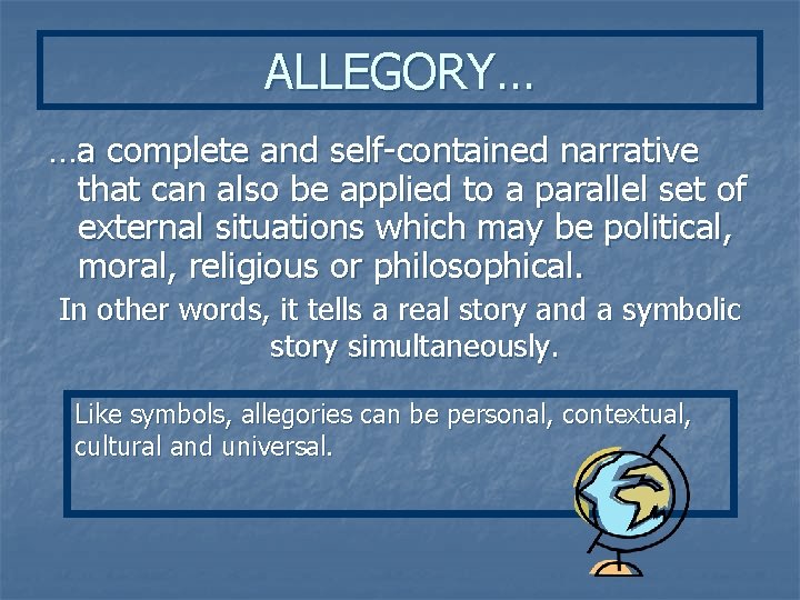 ALLEGORY… …a complete and self-contained narrative that can also be applied to a parallel ALLEGORY… …a complete and self-contained narrative that can also be applied to a parallel